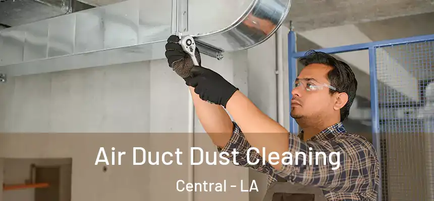  Air Duct Dust Cleaning Central - LA