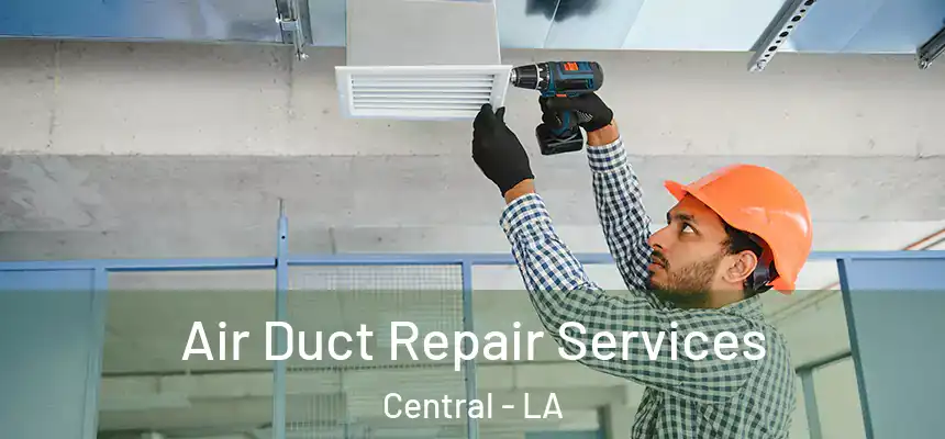 Air Duct Repair Services Central - LA