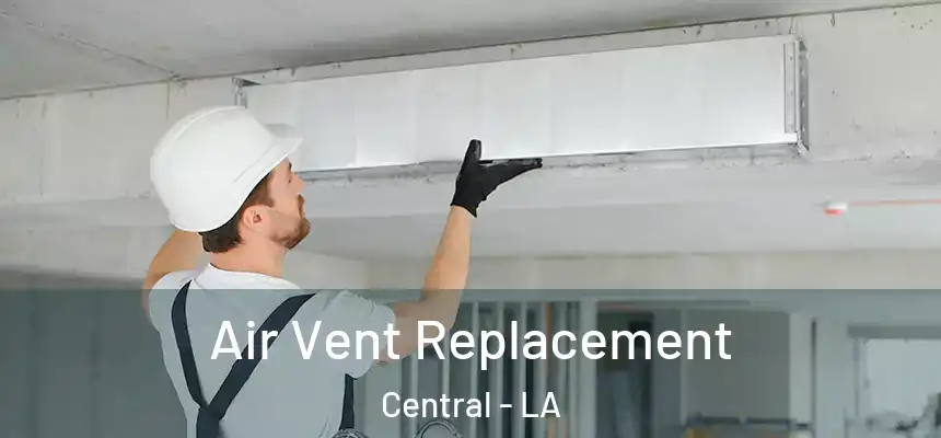 Air Vent Replacement Central - LA