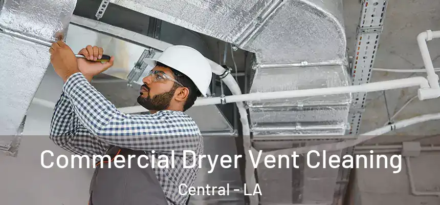 Commercial Dryer Vent Cleaning Central - LA