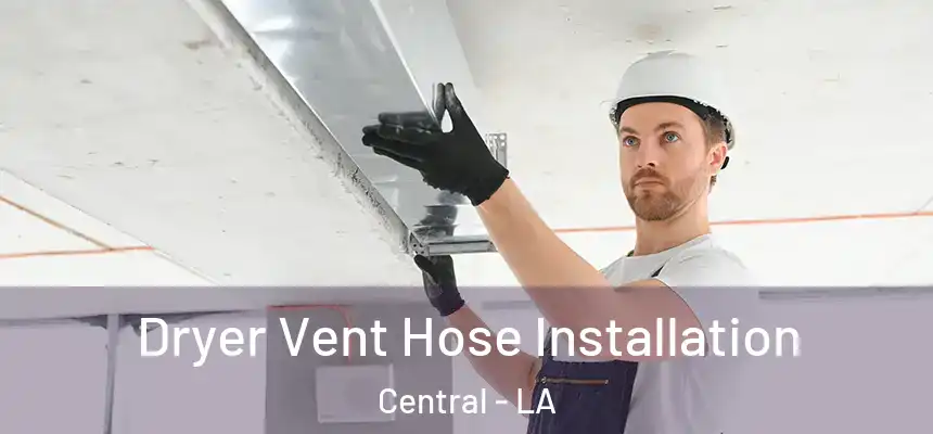  Dryer Vent Hose Installation Central - LA