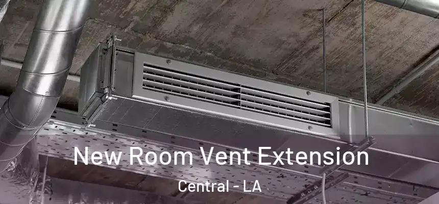  New Room Vent Extension Central - LA