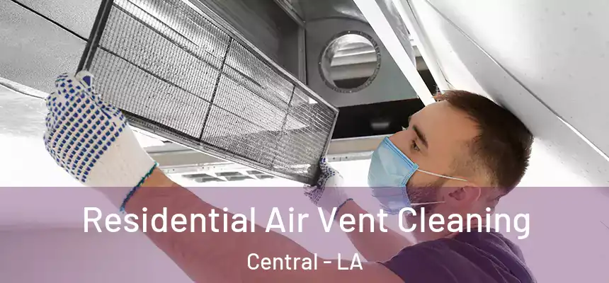 Residential Air Vent Cleaning Central - LA